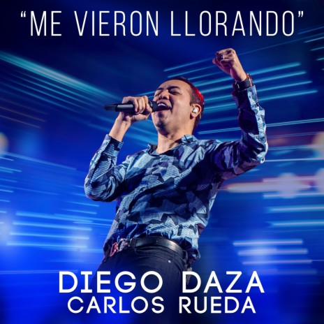 Me Vieron Llorando (Live) ft. Carlos Rueda | Boomplay Music