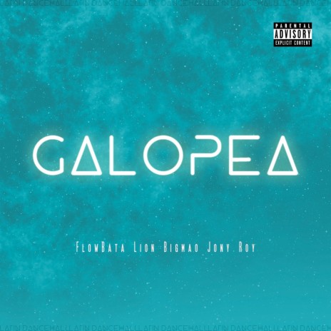 GALOPEA ft. FLOWBATA & Lion Bigmao | Boomplay Music