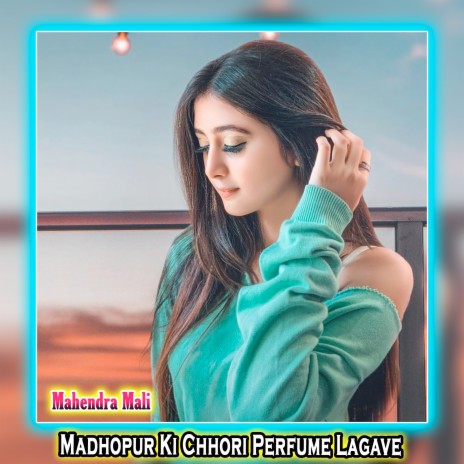Madhopur Ki Chhori Perfume Lagave | Boomplay Music