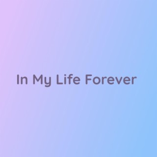 In My Life Forever