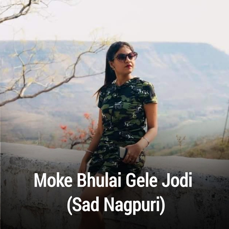 Moke Bhulai Gele Jodi ft. Lovely Nigam | Boomplay Music