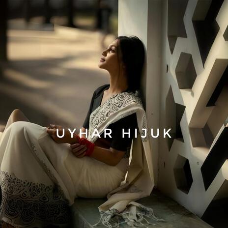 Uyhar Hijuk (Unplugged Sad Lo-fi)