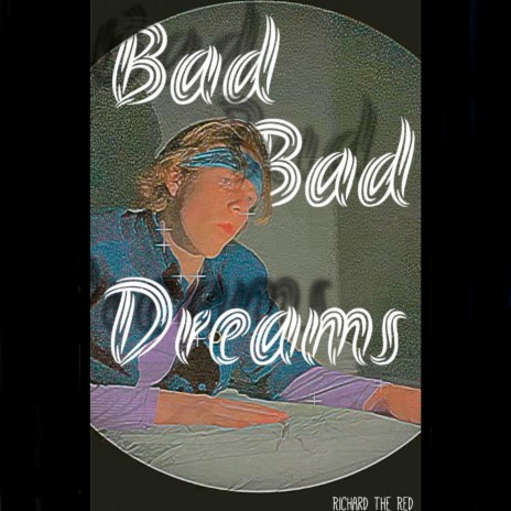 Bad Bad Dreams