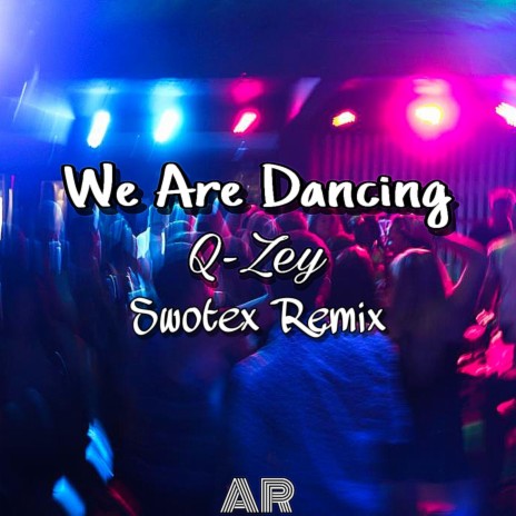 We Are Dancing (Swotex Remix) | Boomplay Music