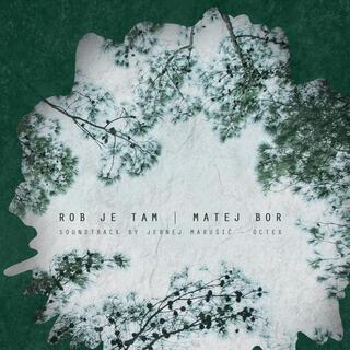 Rob je tam | Matej Bor (Original Soundtrack)