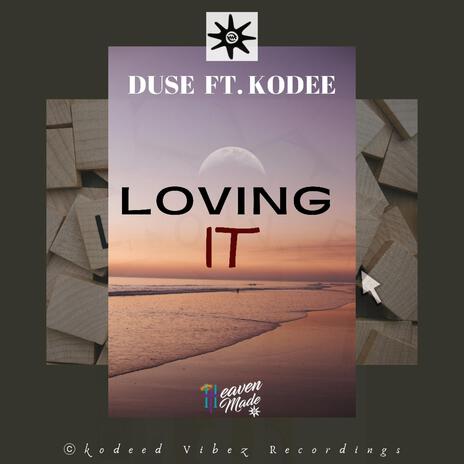 Loving It ft. Kodee | Boomplay Music