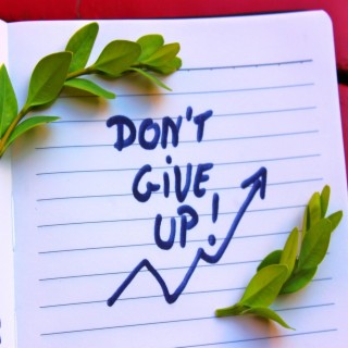 Don't Give Up!