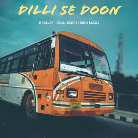 Dilli se Doon ft. Suraj Tratak & Rosh Blazze | Boomplay Music