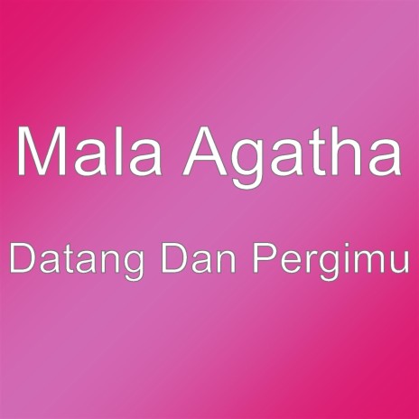 Datang Dan Pergimu | Boomplay Music