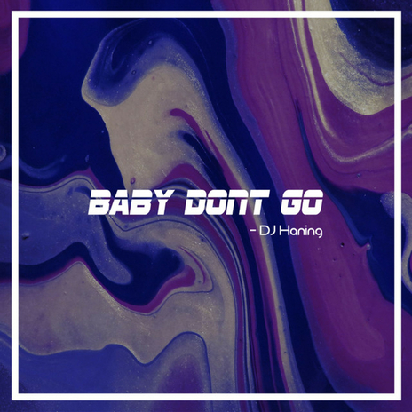 Baby Don't Go | Boomplay Music