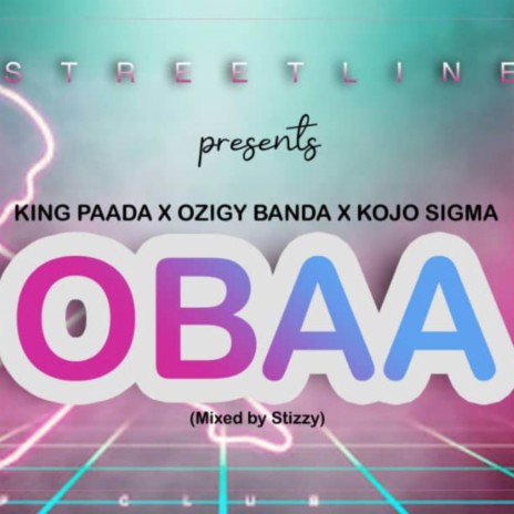 Obaa ft. King Paada & Ozigy Banda | Boomplay Music