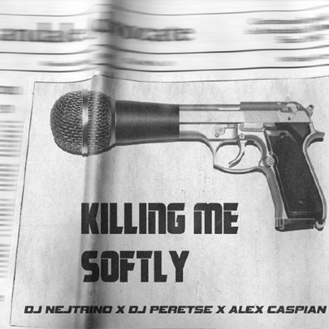 Killing Me Softly ft. DJ Peretse & Alex Caspian | Boomplay Music