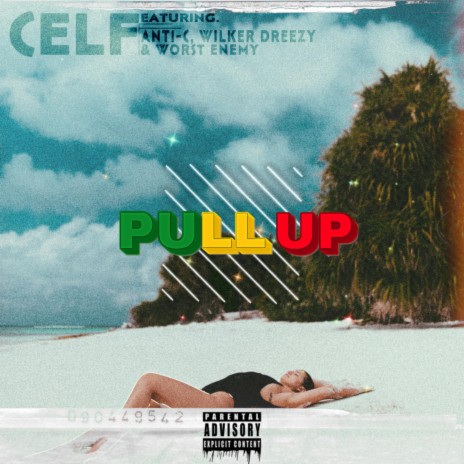 Pull Up ft. Anti-C, Wilker Dreezy & Worst Enemy