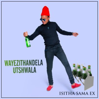 WAYEZITHANDELA UTSHWALA