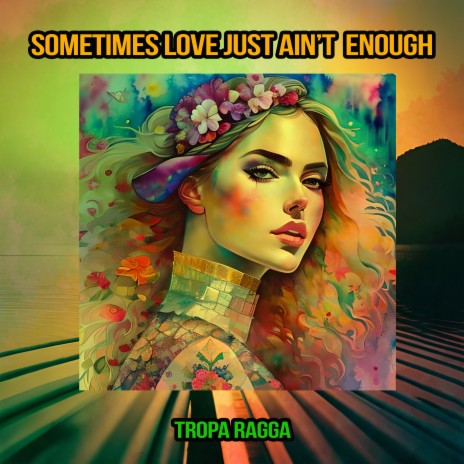 Sometimes Love Just Ain't Enough | Boomplay Music