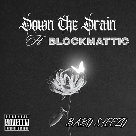 Down The Drain ft. BLOCKMATTIC | Boomplay Music