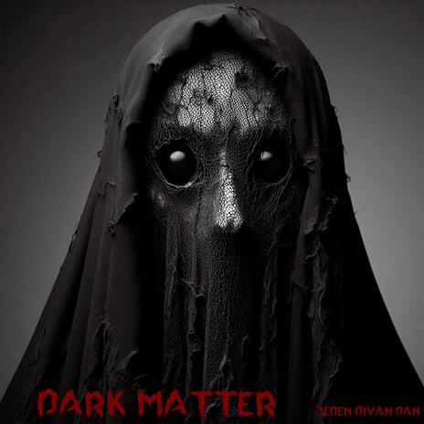 Dark Matter | Boomplay Music