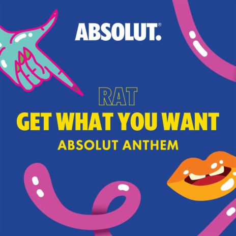 Get What You Want (Absolut Anthem)