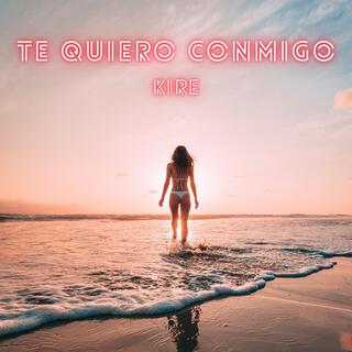 Te quiero conmigo