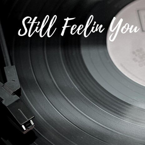 Still Feelin You | Boomplay Music