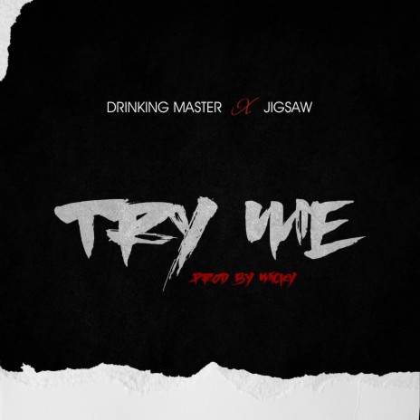 Try Me ft. Jigsaw | Boomplay Music