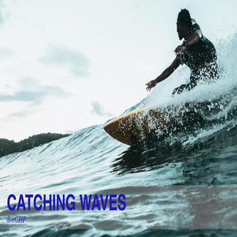 Catching Waves | Boomplay Music