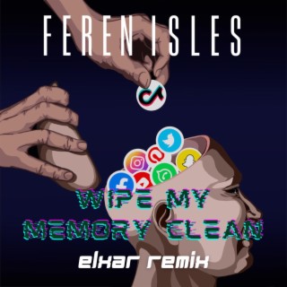 Wipe My Memory Clean (eLxAr Remix)