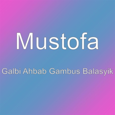 Galbi Ahbab Gambus Balasyik | Boomplay Music