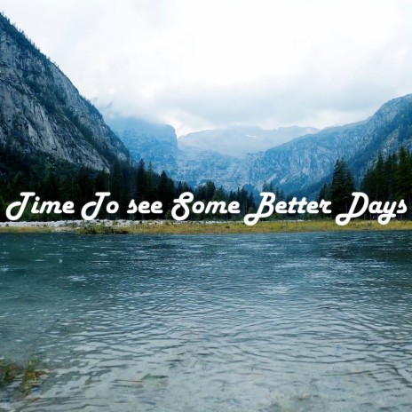 Time To See Some Better Days | Boomplay Music