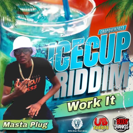 Work It (IceCup Riddim) #UBMG ft. Masta Plug | Boomplay Music
