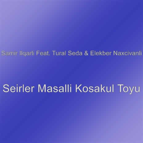 Seirler Masalli Kosakul Toyu | Boomplay Music