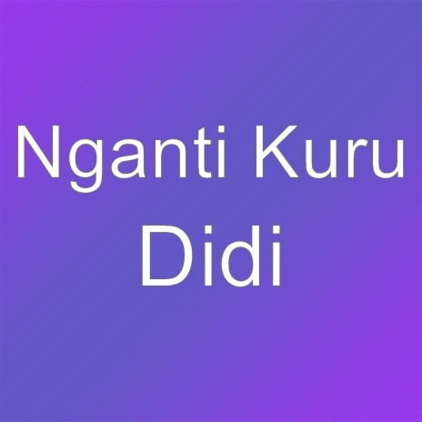 Nganti Kuru | Boomplay Music