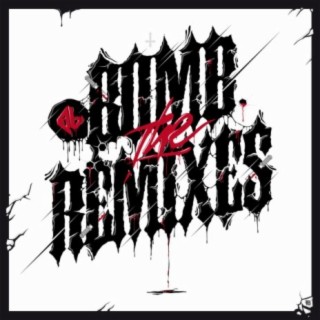 Bomb The Remixes