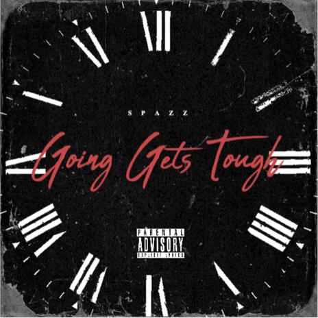 Going Gets Tough | Boomplay Music