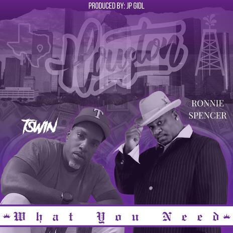 What You Need ft. Ronnie Spencer