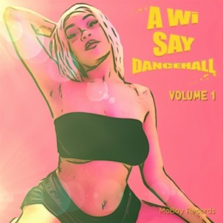 A Wi Say Dancehall Vol. 1