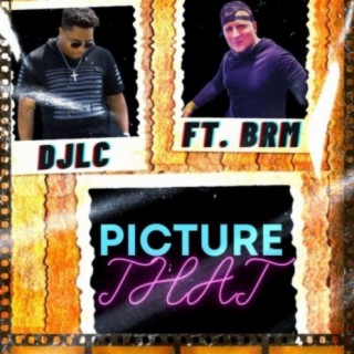 Picture That (feat. BRM Aka Brandon R Music)