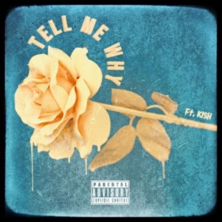 Tell Me Why (feat. Kish)