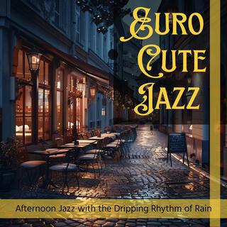 Afternoon Jazz with the Dripping Rhythm of Rain