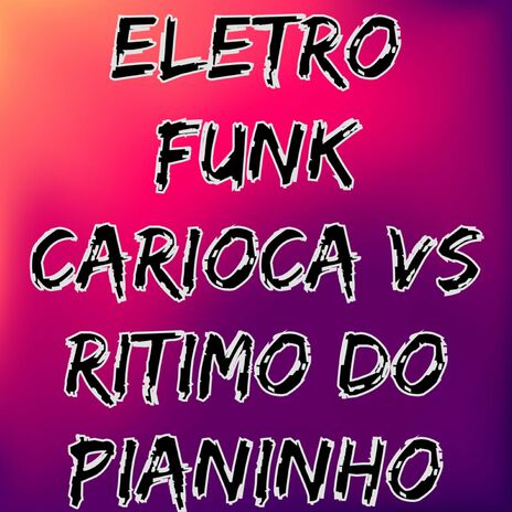 Eletro Funk Carioca Vs Ritimo do Pianinho | Boomplay Music