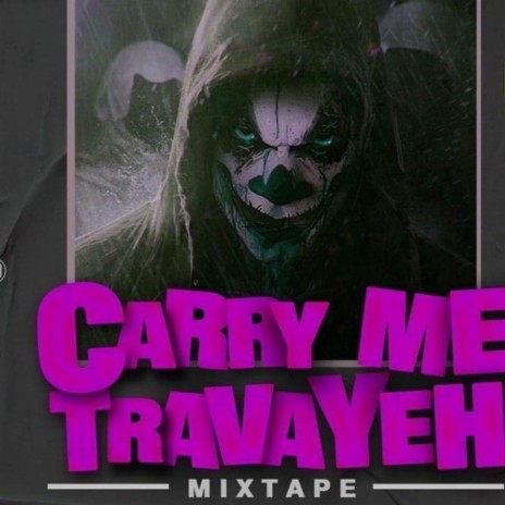 Carry Me Travayeh Mixtape (feat. DJ Spirit Oko Oku) | Boomplay Music