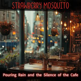 Pouring Rain and the Silence of the Cafe
