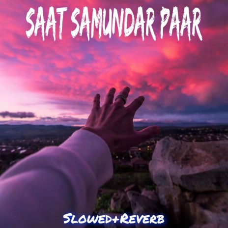 Saat Samundar Paar (Slowed + Reverb) | Boomplay Music