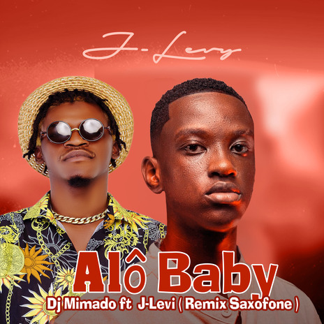 Alo Baby Saxofone ft. J Levy | Boomplay Music