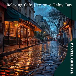 Relaxing Cafe Jazz on a Rainy Day