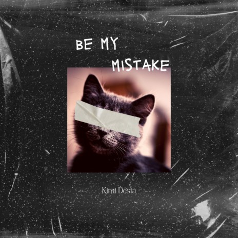 Be My Mistake