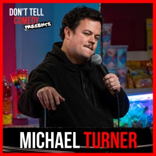 Don't Tell Comedy Presents: Michael Turner