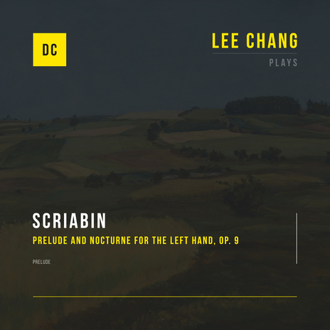 Prelude and Nocturne for the Left Hand, Op. 9: Prelude ft. Lee Chang | Boomplay Music