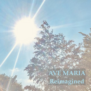 Ave Maria (Reimagined)