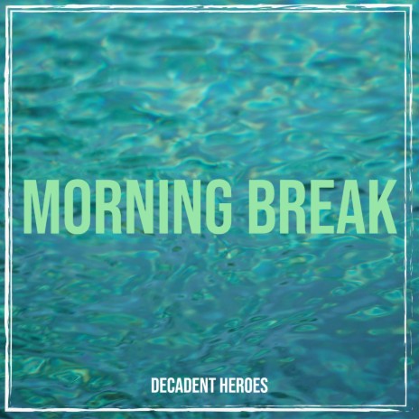 Morning Break | Boomplay Music